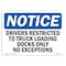 Signmission Sign, 7" H, 10" W, Rigid Plastic, NOTICE Drivers Restricted To Truck Loading Dock Sign, Landscape OS-NS-P-710-L-15519 - alternate 1